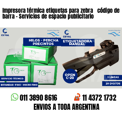 Impresora térmica etiquetas para zebra  código de barra - Servicios de espacio publicitario